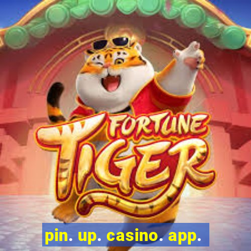 pin. up. casino. app.